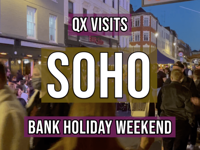 QX visits Soho’s LGBTQ+ venues over the Bank Holiday&nbsp;Weekend